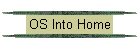 OS Into Home